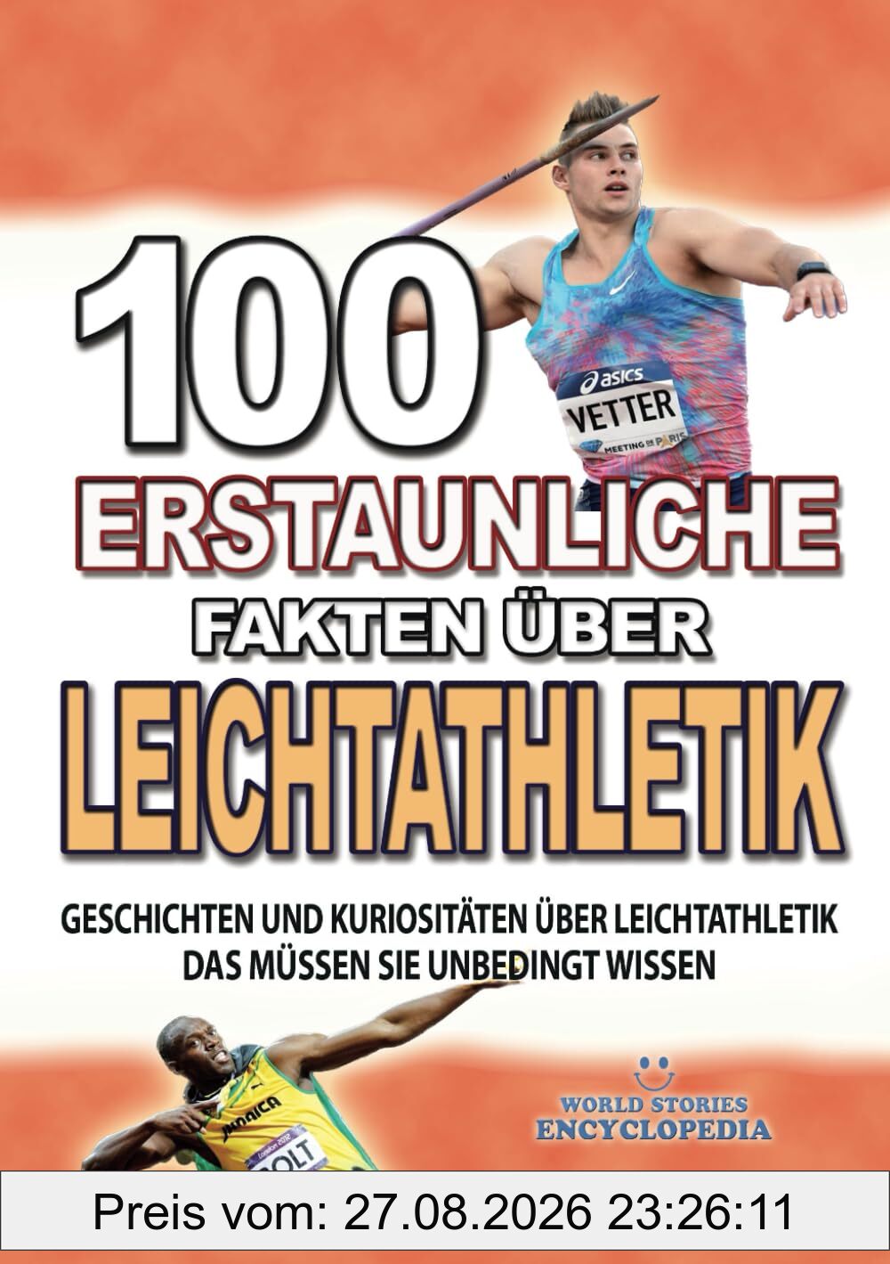 100 ERSTAUNLICHE FAKTEN ÜBER LEICHTATHLETIK: Geschichten Und Kuriositäten Über Leichtathletik Das Müssen Sie Unbedingt Wissen (ERSTAUNLICHE FAKTEN GESCHICHTEN UND KURIOSITÄTEN)