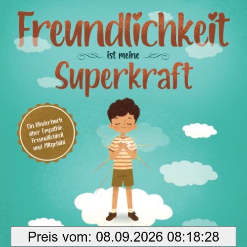 Freundlichkeit ist meine Superkraft: Ein Kinderbuch über Empathie, Freundlichkeit und Mitgefühl (My Superpower Books)
