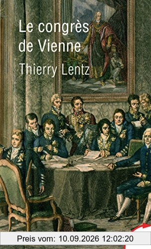 Le congrès de Vienne : une refondation de l'Europe : 1814-1815