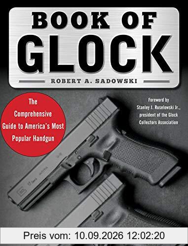 Book of Glock: A Comprehensive Guide to America's Most Popular Handgun