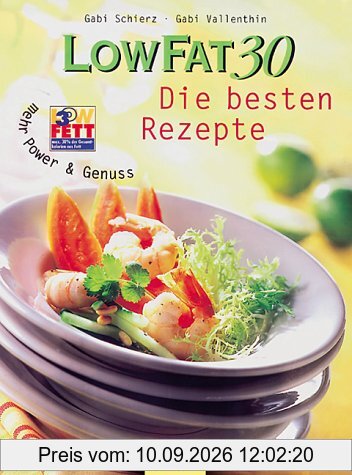 Low Fat 30. Die besten Rezepte. Mehr Power und Genuss.
