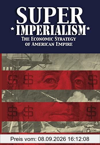 Super Imperialism. The Economic Strategy of American Empire. Third Edition