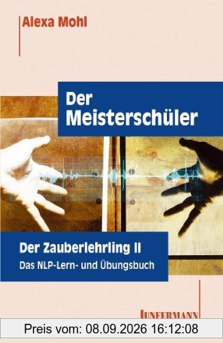 Der Meisterschüler. Der Zauberlehrling 2. Das NLP Lern- und Übungsbuch.