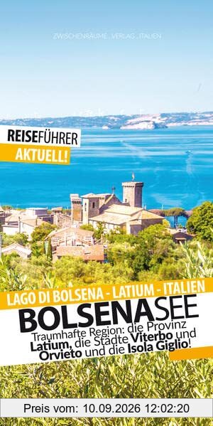 Bolsenasee - Reiseführer mit Insel Giglio: Die schönsten Ziele am Lago di Bolsena