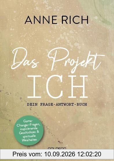 Das Projekt ICH: Dein Frage-Antwort-Buch. Game-Changer-Fragen, inspirierende Geschichten & spirituelle Weisheiten