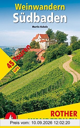 Weinwandern Südbaden: 45 Touren. Mit GPS-Tracks. Mit einem Vorwort von Natalie Lumpp (Rother Wanderbuch)