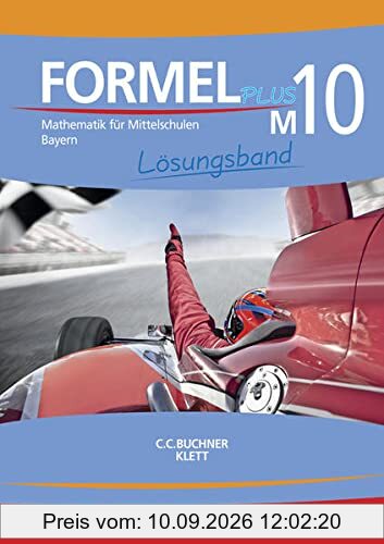 Formel PLUS – Bayern / Formel PLUS Bayern LB M10: Mathematik für Mittelschulen zum LehrplanPLUS (Formel PLUS – Bayern: Mathematik für Mittelschulen zum LehrplanPLUS)