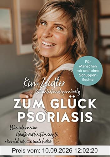 Zum Glück Psoriasis: Wie ich meine Hautkrankheit besiegte, obwohl ich sie noch habe