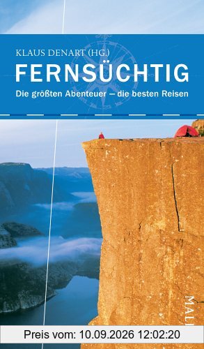 Fernsüchtig: Die größten Abenteuer - die besten Reisen