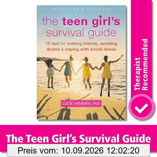 The Teen Girl's Survival Guide: Ten Tips for Making Friends, Avoiding Drama, and Coping with Social Stress (Instant Help Solutions)