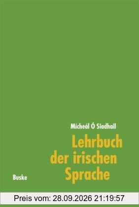 Lehrbuch der irischen Sprache: Mit Übungen und Lösungen