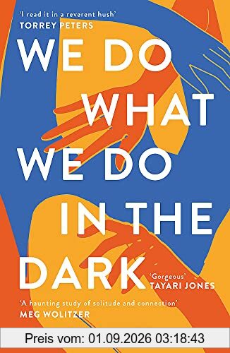 We Do What We Do in the Dark: 'A haunting study of solitude and connection' Meg Wolitzer
