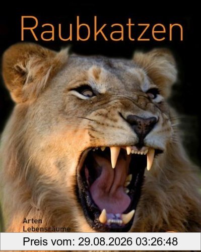 Raubkatzen: Arten, Lebensraum, Verhalten