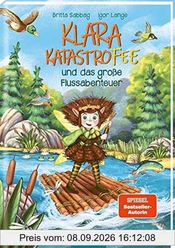 Klara Katastrofee und das große Flussabenteuer (Klara Katastrofee 3): Kinderbuch ab 6 Jahre über Mut, Freundschaft und Naturschutz - zum Vorlesen und Selberlesen