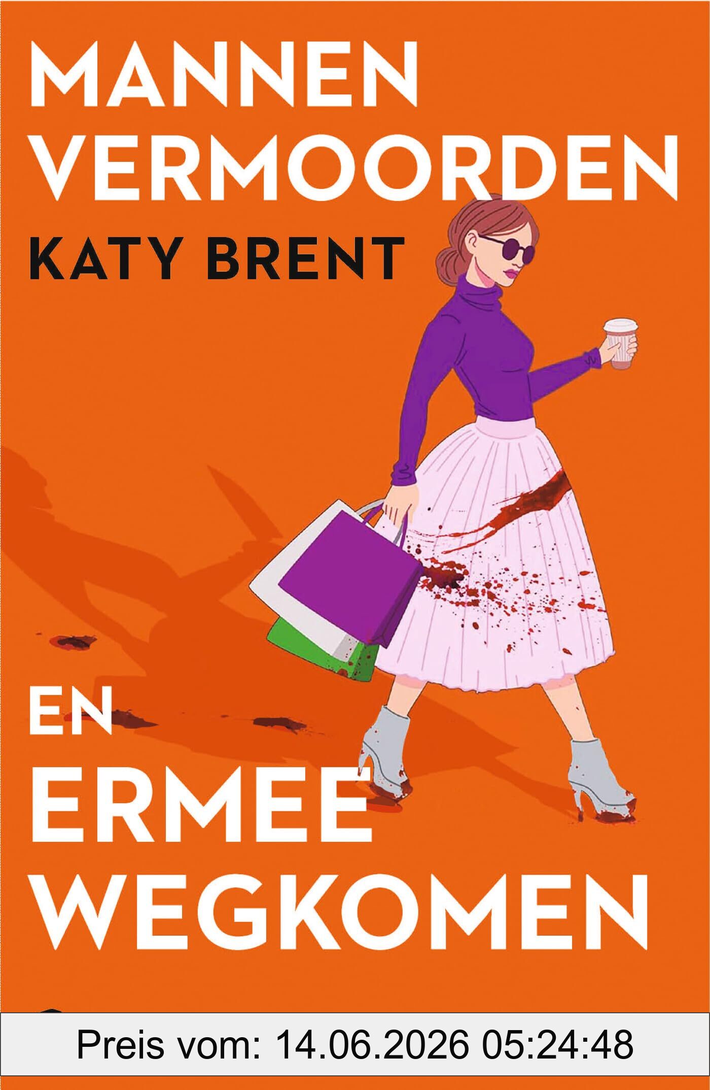 Katy Brent Mannen Vermoorden En Ermee Wegkomen (Kitty Collins, 1)