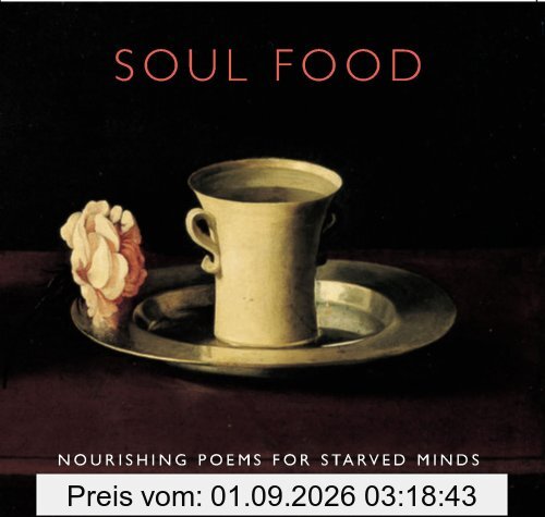 Soul Food: Nourishing Poems for Starved Minds