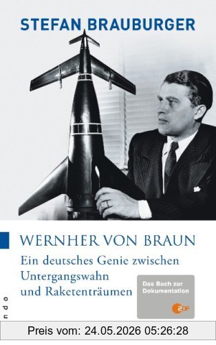 Stefan Brauburger Wernher Von Braun, Ein Deutsches Genie Zwischen Untergangswahn Und Raketenträumen