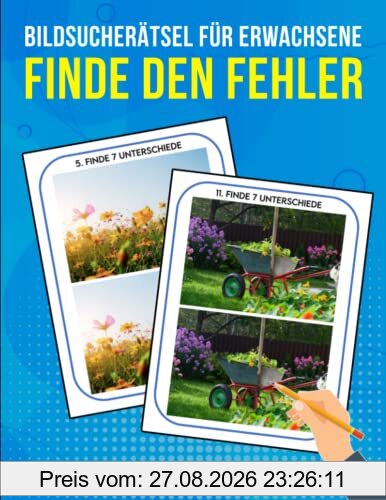 Finde Den Fehler - Bildersuchrätsel Für Erwachsene: 30 Suchbilder Rätsel mit mehr als 200 Unterschieden