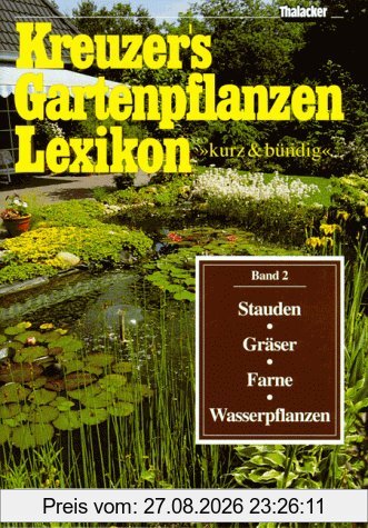 Kreuzers Gartenpflanzen Lexikon, Band 2:Stauden, Gräser, Farne, Wasserpflanzen