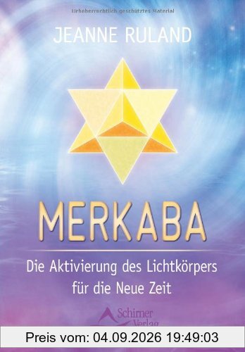 Merkaba: Die Aktivierung des Lichtkörpers für die neue Zeit