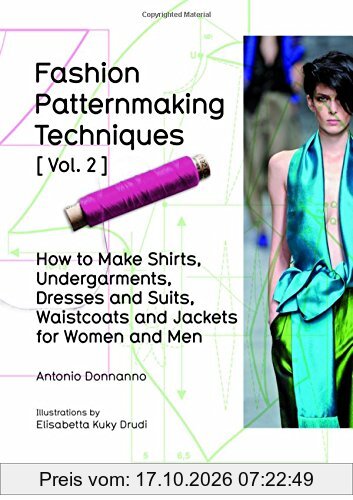 Fashion patternmaking techniques. Vol. 2. How to make shirts, undergarments, dresses and suits, waistcoats and jackets for women and men