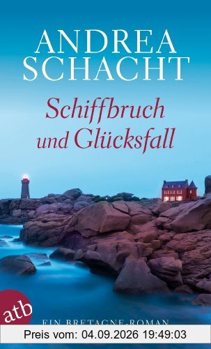Schiffbruch und Glücksfall: Ein Bretagne-Roman