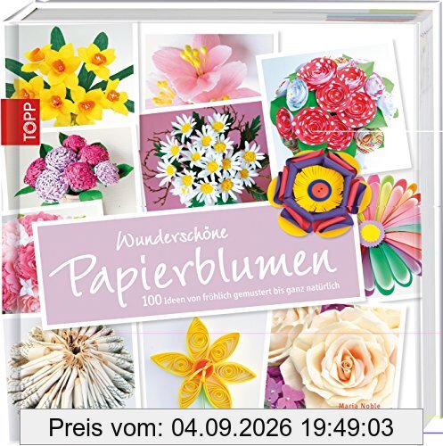 Wunderschöne Papierblumen: 100 Ideen von fröhlich gemustert bis ganz natürlich