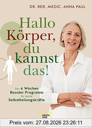 Hallo Körper, du kannst das!: Das 6-Wochen-Programm für starke Selbstheilungskräfte (GU Einzeltitel Gesundheit/Alternativheilkunde)