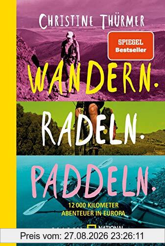 Wandern. Radeln. Paddeln.: 12000 Kilometer Abenteuer in Europa