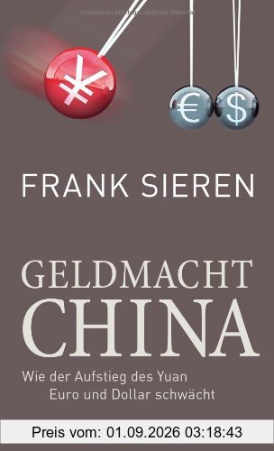 Geldmacht China: Wie der Aufstieg des Yuan Euro und Dollar schwächt