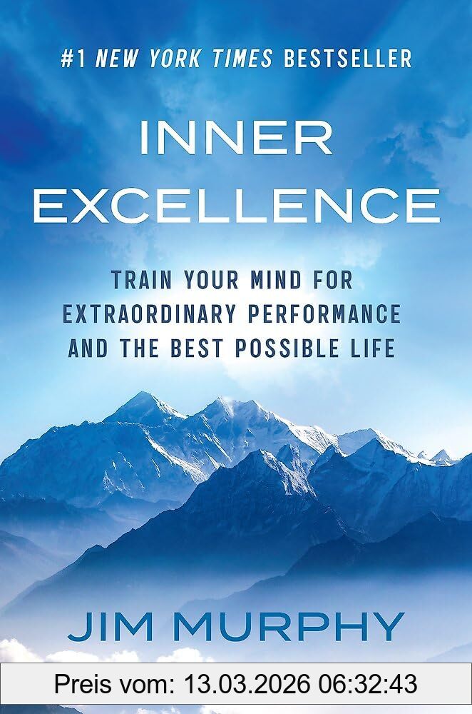 Jim Murphy Inner Excellence, Train Your Mind For Extraordinary Performance And The Best Possible Life
