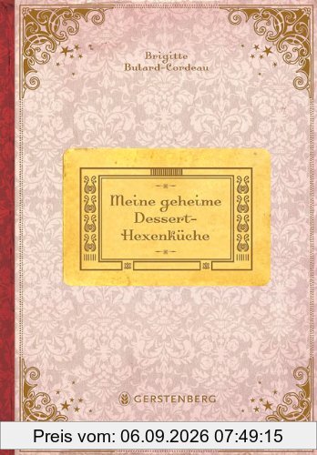 Meine geheime Dessert-Hexenküche