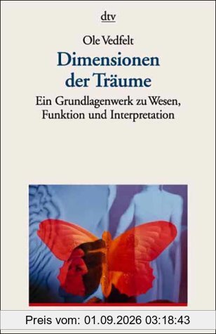 Dimensionen der Träume. Ein Grundlagenwerk zu Wesen, Funktion und Interpretation.