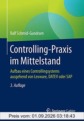 Controlling-Praxis im Mittelstand: Aufbau eines Controllingsystems ausgehend von Lexware, DATEV oder SAP