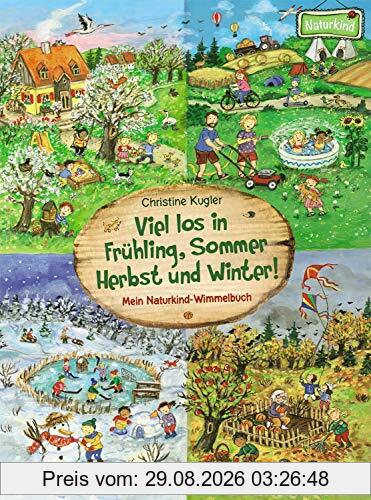 Viel los in Frühling, Sommer, Herbst und Winter!: Mein Naturkind-Wimmelbuch - Papp-Wimmelbuch über die Jahreszeiten für Kinder ab 2 Jahre