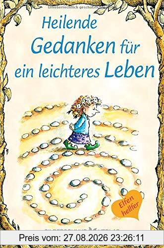 Heilende Gedanken für ein leichteres Leben: Elfenhellfer