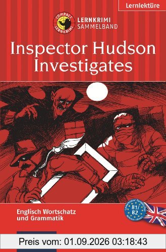 Inspector Hudson Investigates / Inspector Hudson ermittelt. Compact Lernkrimi Sammelband. Englisch Grundwortschatz - Aufbauwortschatz - Grammatik. Niveau B1 / B2
