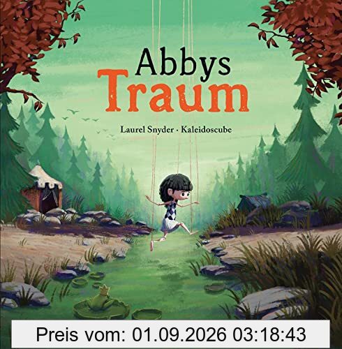Abbys Traum: Ein magisches Bilderbuch über die Sehnsucht nach Freiheit und die Macht der Gedanken