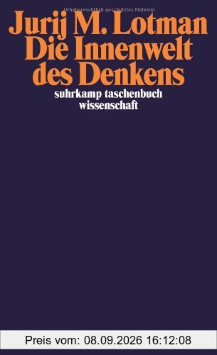 Die Innenwelt des Denkens: Eine semiotische Theorie der Kultur (suhrkamp taschenbuch wissenschaft)