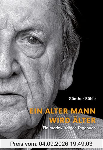 Ein alter Mann wird älter: Ein merkwürdiges Tagebuch