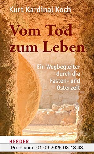 Vom Tod zum Leben: Ein Wegbegleiter durch die Fasten- und Osterzeit