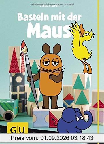 Basteln mit der Maus (GU Kreativ Spezial)