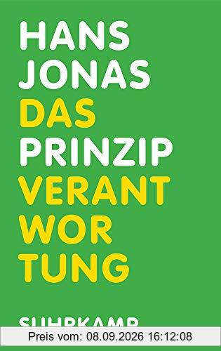 Das Prinzip Verantwortung: Versuch einer Ethik für die technologische Zivilisation