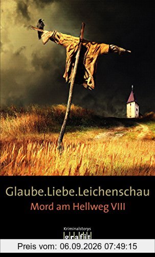 Galube. Liebe. Leichenschau - Mord am Hellweg VIII