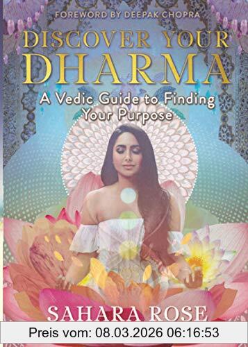 Sahara Rose Discover Your Dharma, A Vedic Guide To Finding Your Purpose