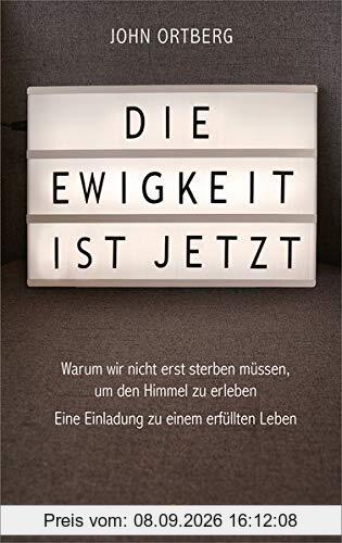 Die Ewigkeit ist jetzt: Was Jesus wirklich über Rettung, Ewigkeit und den Himmel gesagt hat