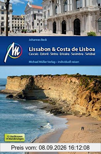 Lissabon & Costa de Lisboa Reiseführer Michael Müller Verlag: Cascais, Estoril, Sintra, Ericeira, Sesimbra, Setúbal