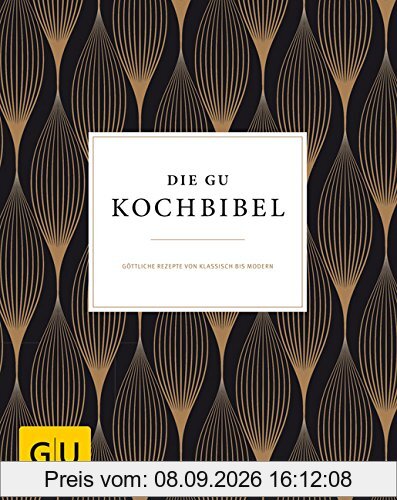 Die GU-Kochbibel: Göttliche Rezepte von klassisch bis modern (Die GU Grundkochbücher)