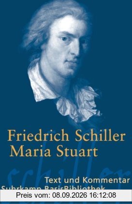 Maria Stuart: Trauerspiel in fünf Aufzügen: Text und Kommentar (Suhrkamp BasisBibliothek)