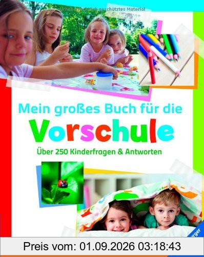 Mein großes Buch für die Vorschule: Über 250 Kinderfragen und Antworten